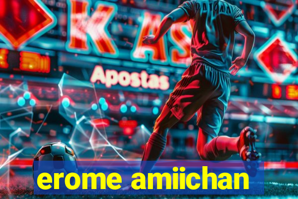 erome amiichan